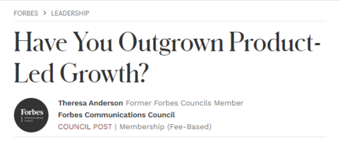 Forbes: Have You Outgrown Product-Led Growth?