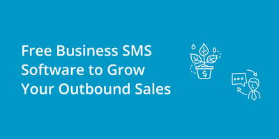 Free Business SMS Software to Grow Your Outbound Sales