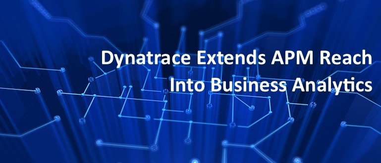 Dynatrace Extends APM Reach Into Business Analytics - DevOps.com