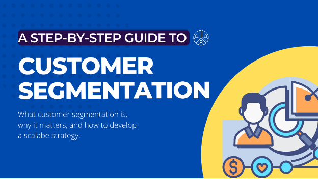 A Step-by-Step Guide to Customer Segmentation