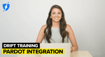 Introducing Drift + Pardot – Create A Fastlane For Your Best Leads With Personalized Conversations