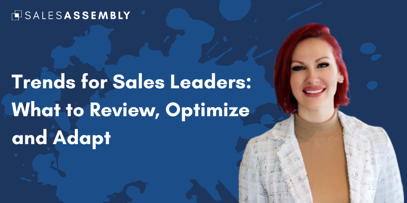 Sales Trends to Watch: What Revenue Leaders Should Review, Optimize and Adapt for their Teams
