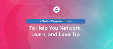 7 Sales Communities to Help You Network, Learn, and Level Up