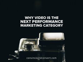Why Video Is the Next Performance Marketing Category