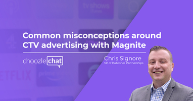 choozlechat: Common misconceptions around CTV advertising with Magnite