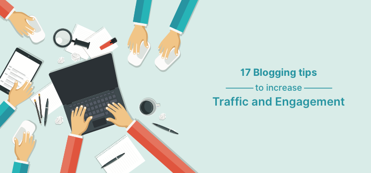 17 blogging tips to increase traffic and engagement - Agile CRM Blog