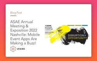 ASAE Annual Meeting & Exposition 2022 Nashville: Mobile Event Apps Are Making a Buzz!