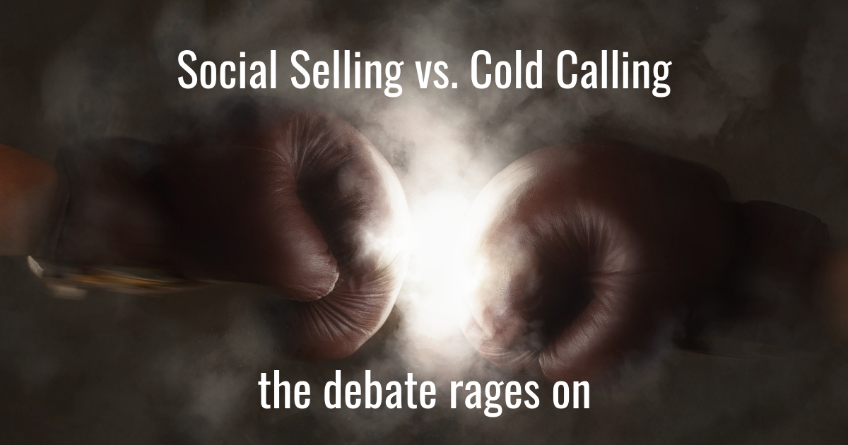 Social Selling Vs. Cold Calling -- the Debate Rages On