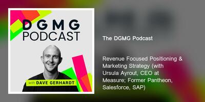 Revenue Focused Positioning & Marketing Strategy (with Ursula Ayrout, CEO at Measure; Former Pantheon, Salesforce, SAP)