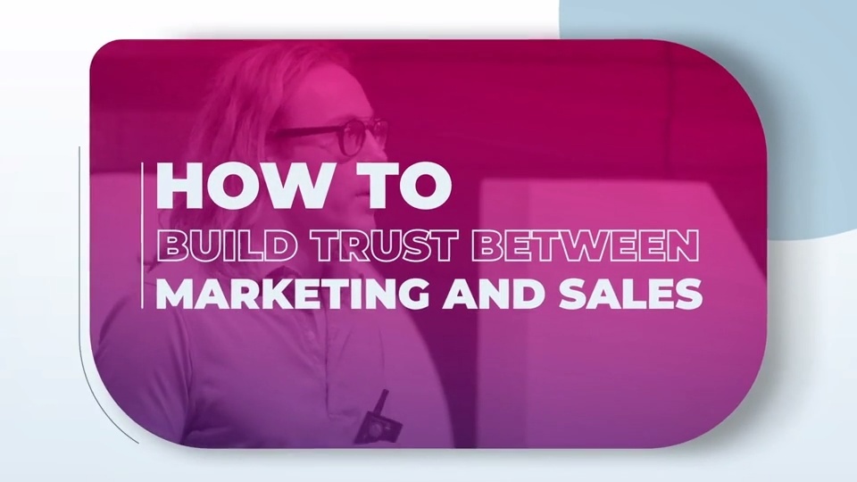 How to build trust between marketing and sales