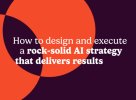 How to design and execute a rock-solid AI strategy that delivers results