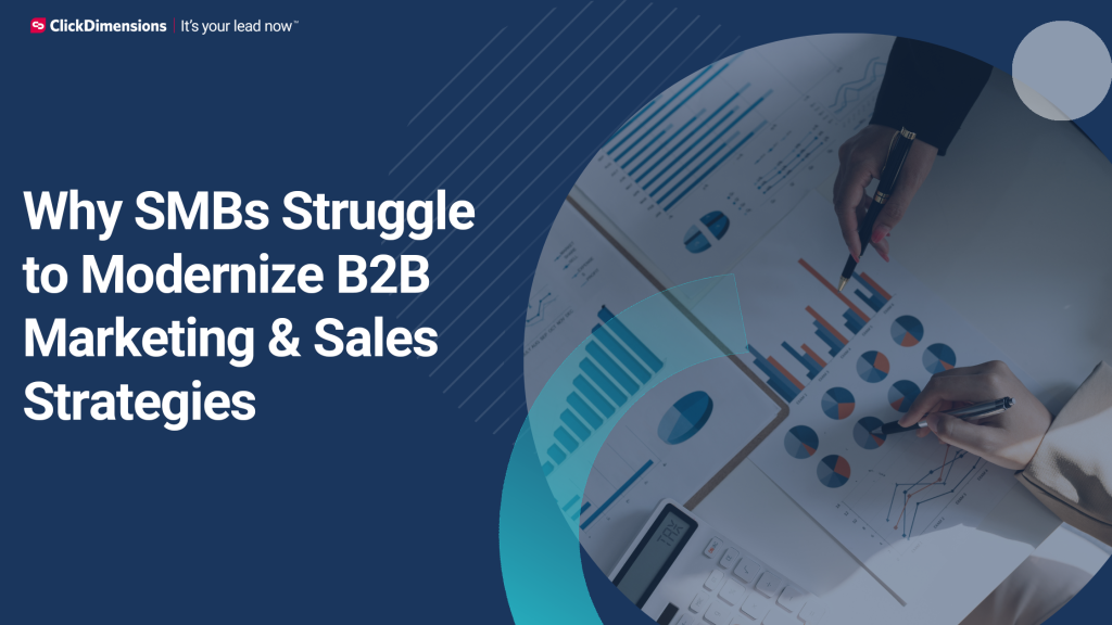 Why SMBs Struggle to Modernize B2B Marketing and Sales Strategies
