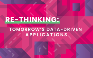 Re-Thinking Tomorrow's Data-Driven Applications