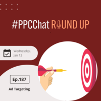 Ad Targeting and Figuring Out Who/What to Target with Tiffany Shears | EP187 PPCChat Roundup 