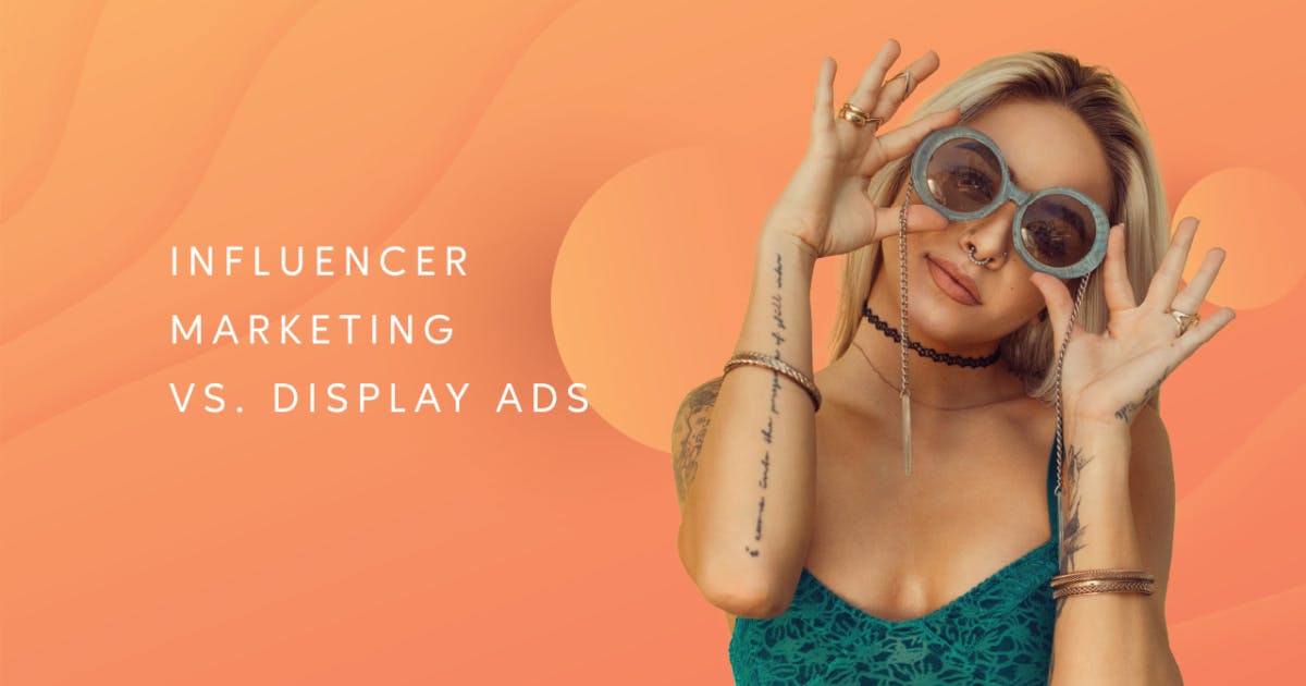 3 Reasons Influencer Marketing is a Better Investment Than Ads