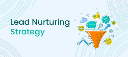 Lead Nurturing Strategy: 5 Simple Ones to Follow