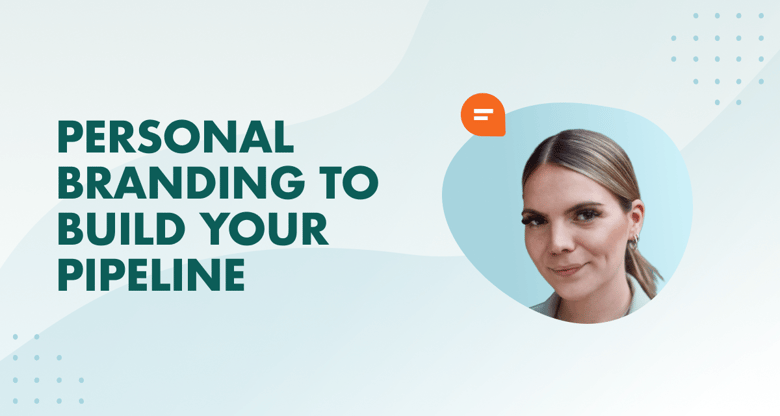 How To Use Personal Branding To Fill Your Sales Pipeline