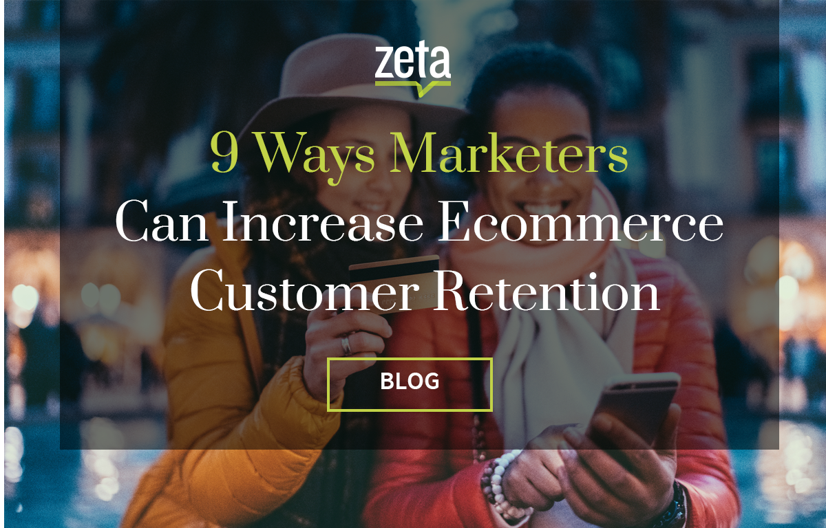 9 Ways Marketers Can Increase Ecommerce Customer Retention | Zeta