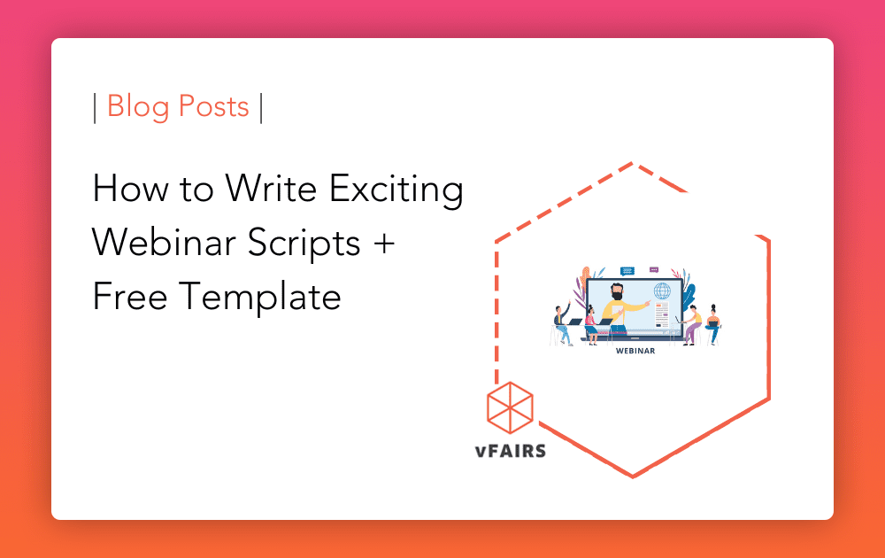 How to Write Exciting Webinar Scripts + Free Template