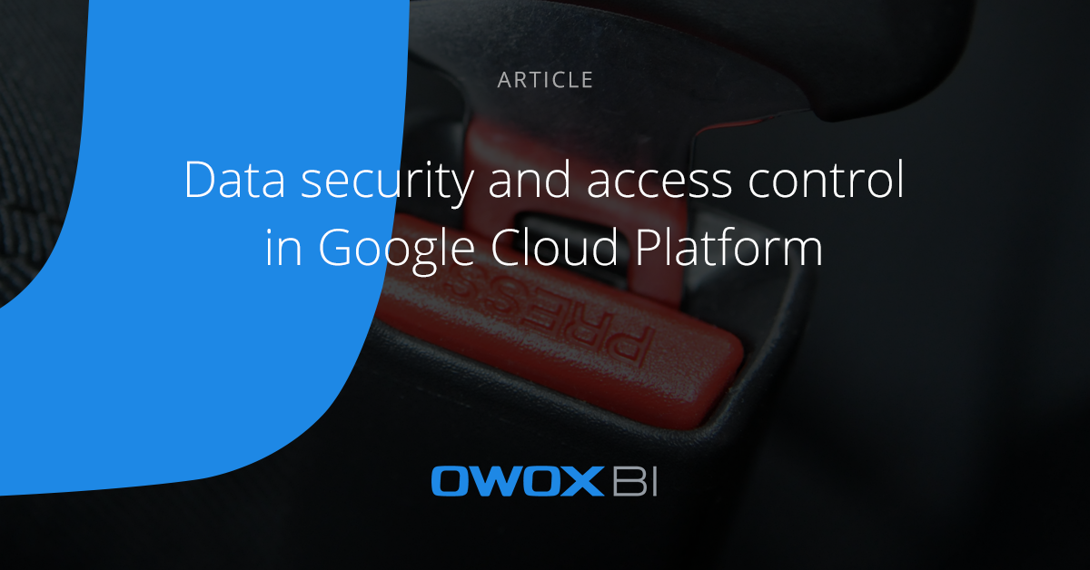 Data Security and Access Control in Google Cloud Platform