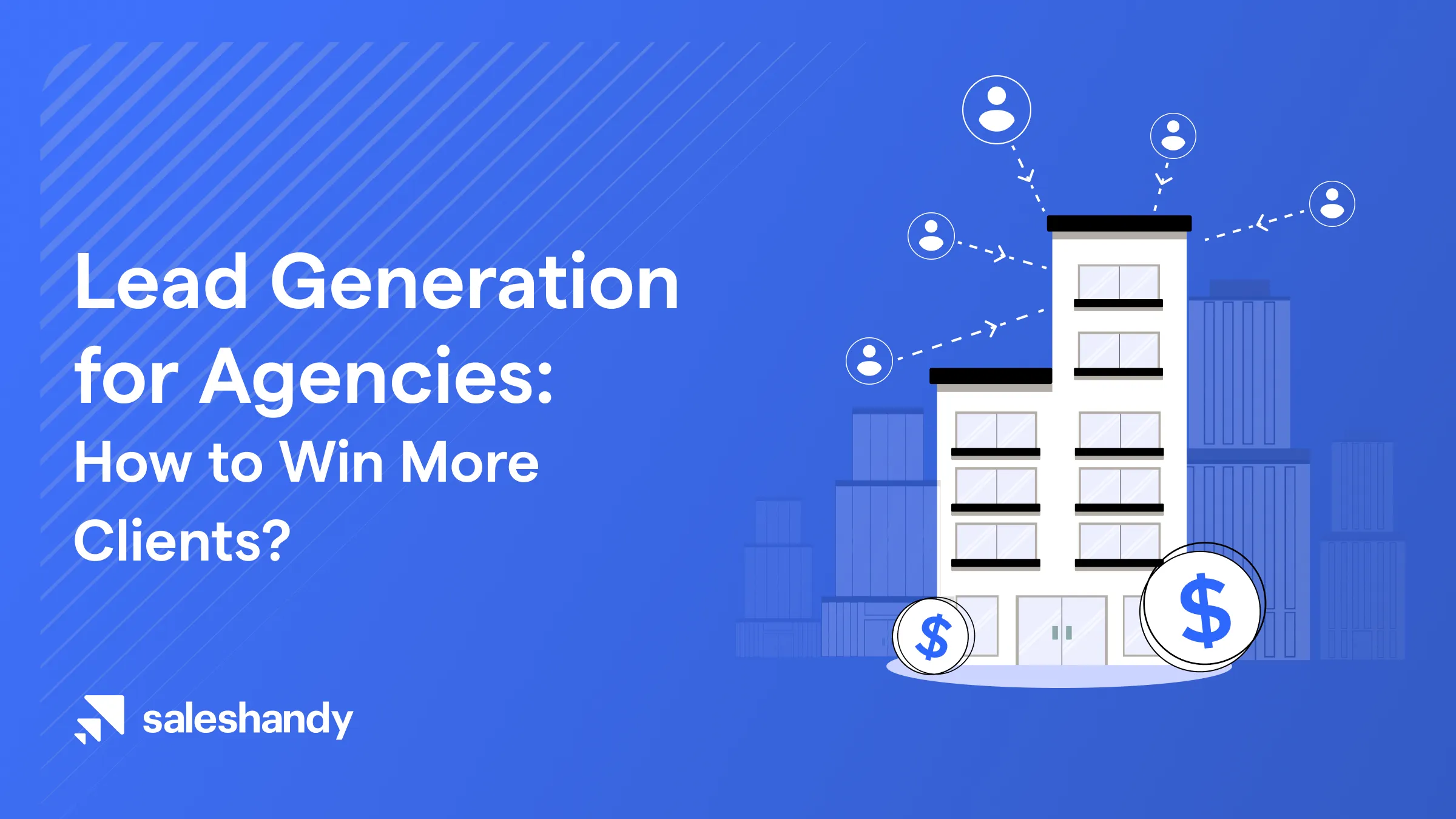 Lead Generation for Agencies - How to Win More Clients?