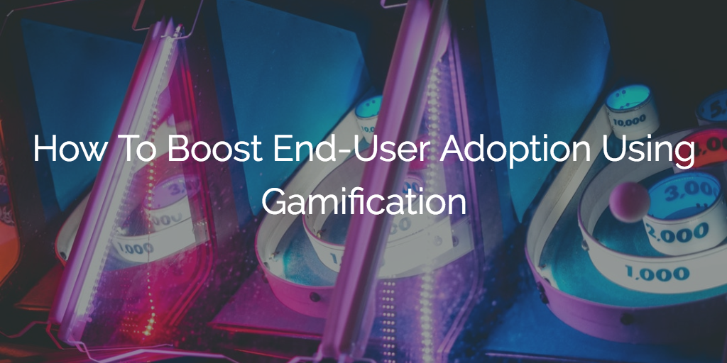 How To Boost End-User Adoption Using Gamification | Gainsight