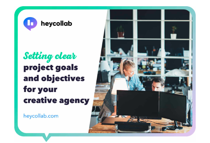 Setting Clear Project Goals and Objectives For Your Creative Agency › Heycollab