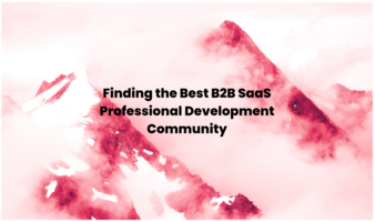What is the Best B2B SaaS Professional Development Community?