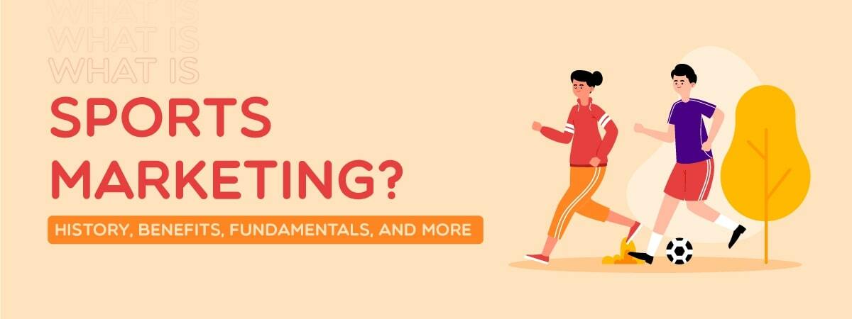 What is Sports Marketing? History, Benefits, Fundamentals, and More