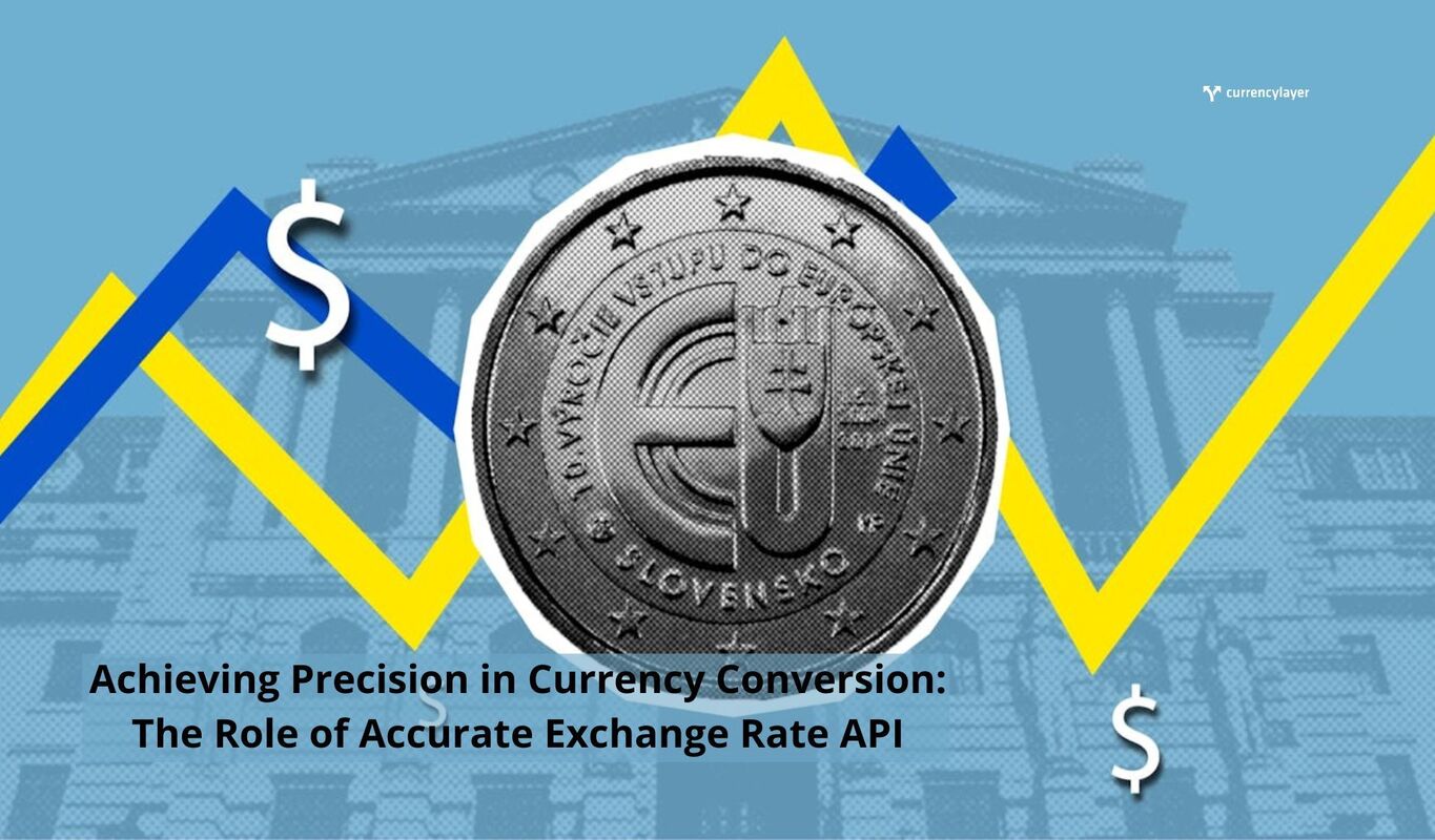 Achieving Precision in Currency Conversion: The Role of Accurate Exchange Rate API