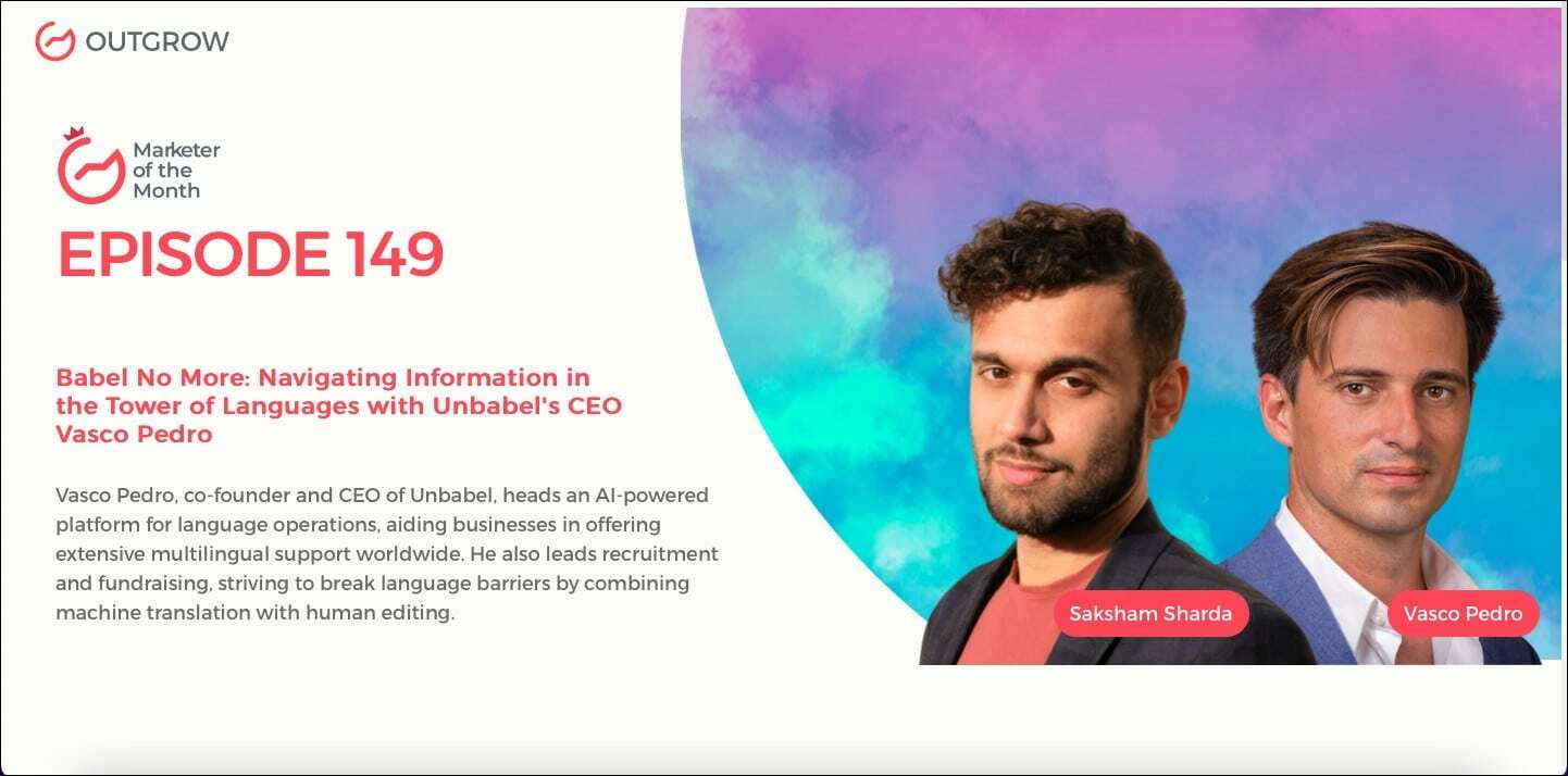 EPISODE 149: Babel No More: Navigating Information in the Tower of Languages with Unbabel's CEO Vasco Pedro Table of Contents