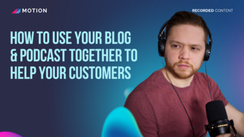 How to use your blog & podcast together to help your customers with Justin Brown