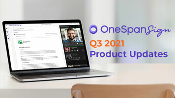 OneSpan Sign Product Updates Q3 2021