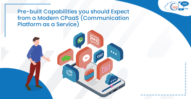 Pre-built Capabilities should you Expect from a Modern CPaaS (Communication Platform as a Service)