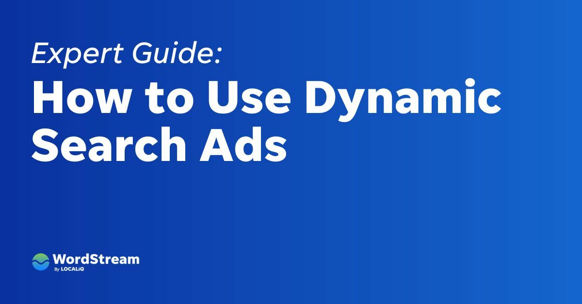 The Expert's Guide to Dynamic Search Ads: How to Make Them Work for You