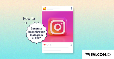 7 Tips on How to Generate Leads on Instagram in 2022.