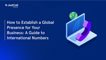 How to Establish a Global Presence for Your Business: A Guide to International Numbers