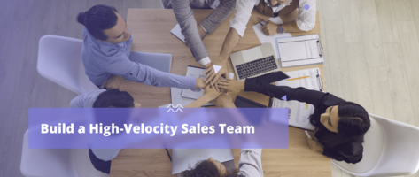 How To Build a High-Velocity Sales Team -