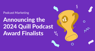 Announcing the 2024 Quill Podcast Award Finalists
