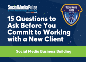 15 Questions to Ask Before You Commit to Working with a New Client