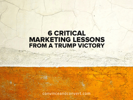 6 Critical Marketing Lessons from a Trump Victory [video]