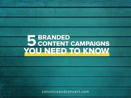 5 Branded Content Campaigns You Need to Know