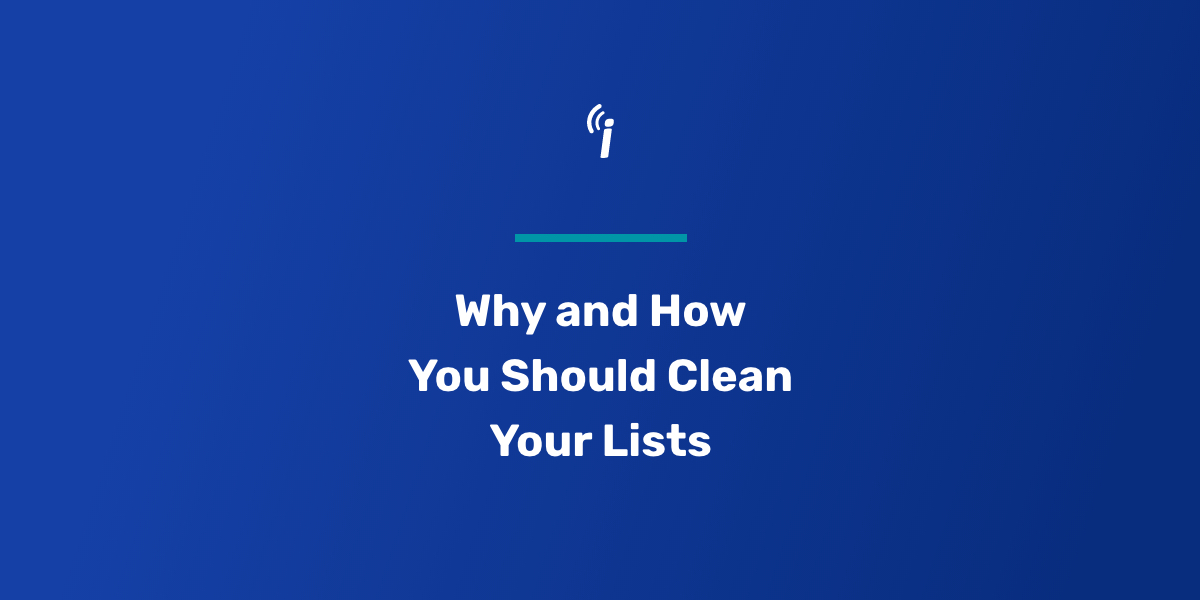 List Hygiene: Why and How You Should Clean Your Lists