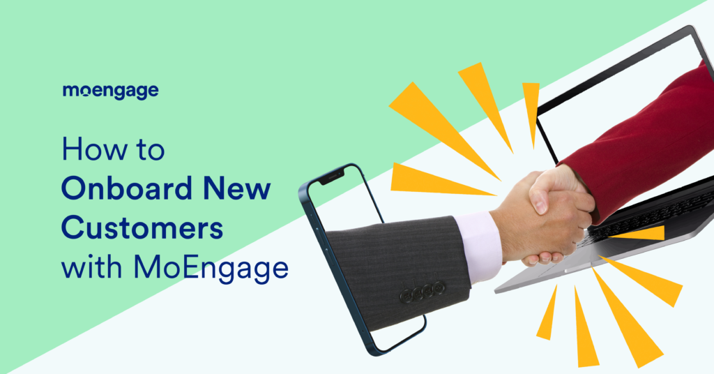 How to Onboard New Customers with MoEngage?