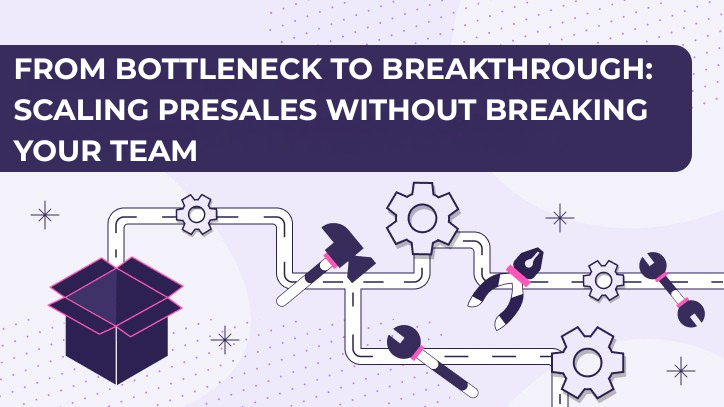 Scaling Presales without Breaking Your Team