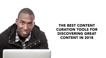 The Best Content Curation Tools In 2019