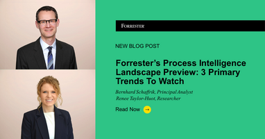 Forrester's Process Intelligence Landscape Preview - Three Primary Trends To Watch