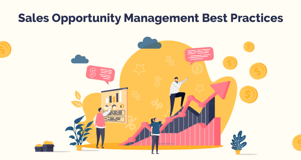 Sales opportunity management best practices: 10 things to note