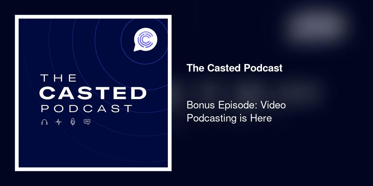 Bonus Episode: Video Podcasting is Here