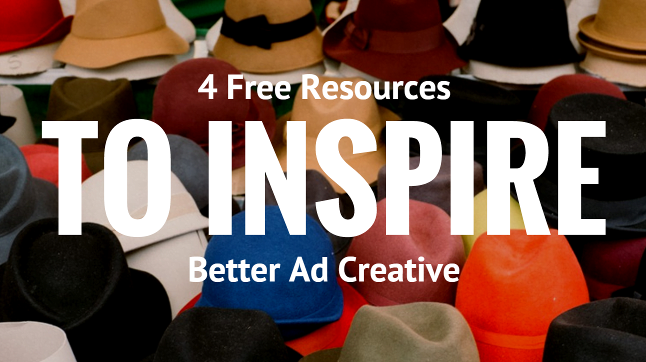 4 Free Resources to Inspire Better Ad Creative